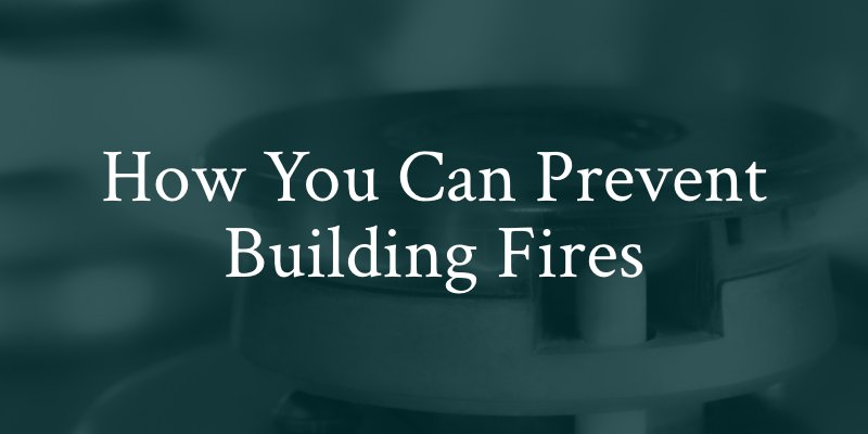 how you can prevent building fires